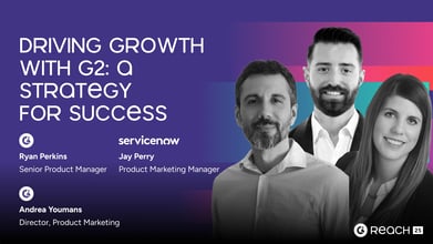 Driving Growth with G2: A Strategy for Success | Reach 2025